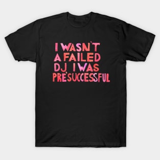 I Wasn´t A Failed DJ I Was Pre-Successful Cherry Red Palette T-Shirt